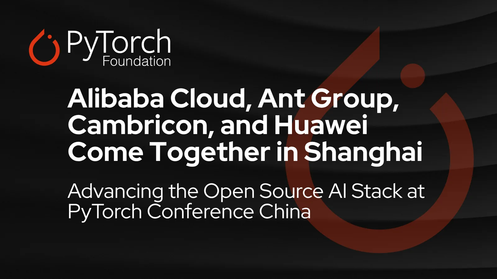 Alibaba Cloud, Cambricon, Ant Group Join PyTorch Foundation at Shanghai Conference